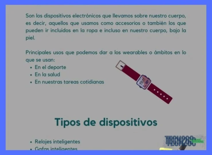 Se explica qué es la tecnología wearable, cuáles son los tipos de dispositivos que existen y se presentan ejemplos representativos.